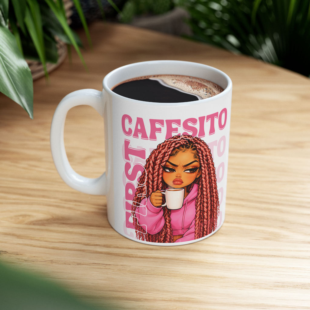 TAZA "CAFECITO FIRST / CAFECITO PRIMERO" + DEDICATORIA PERSONALIZADA Ceramic, (11oz, 15oz)